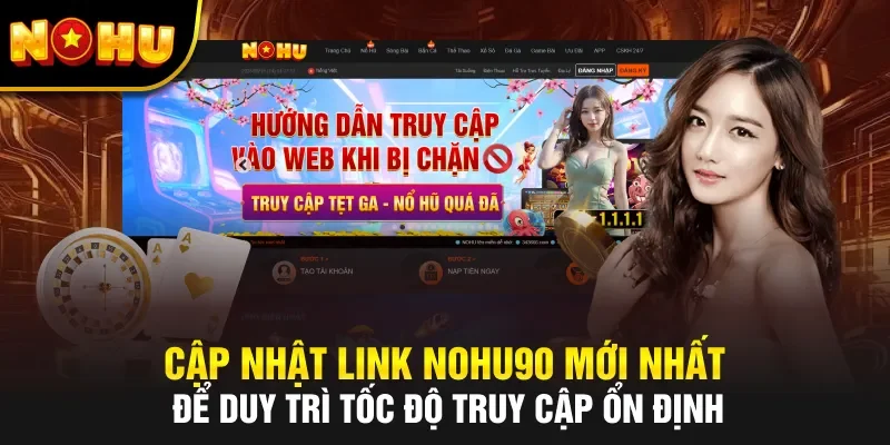 Cập nhật link NOHU90 mới nhất để duy trì tốc độ truy cập ổn định