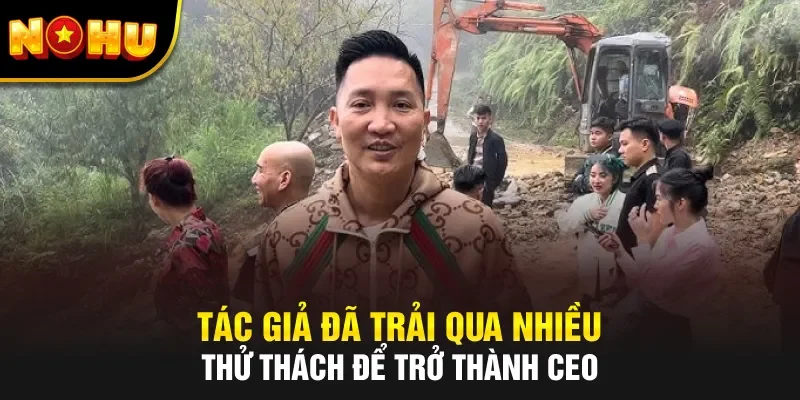 Tác giả đã trải qua nhiều thử thách để trở thành CEO